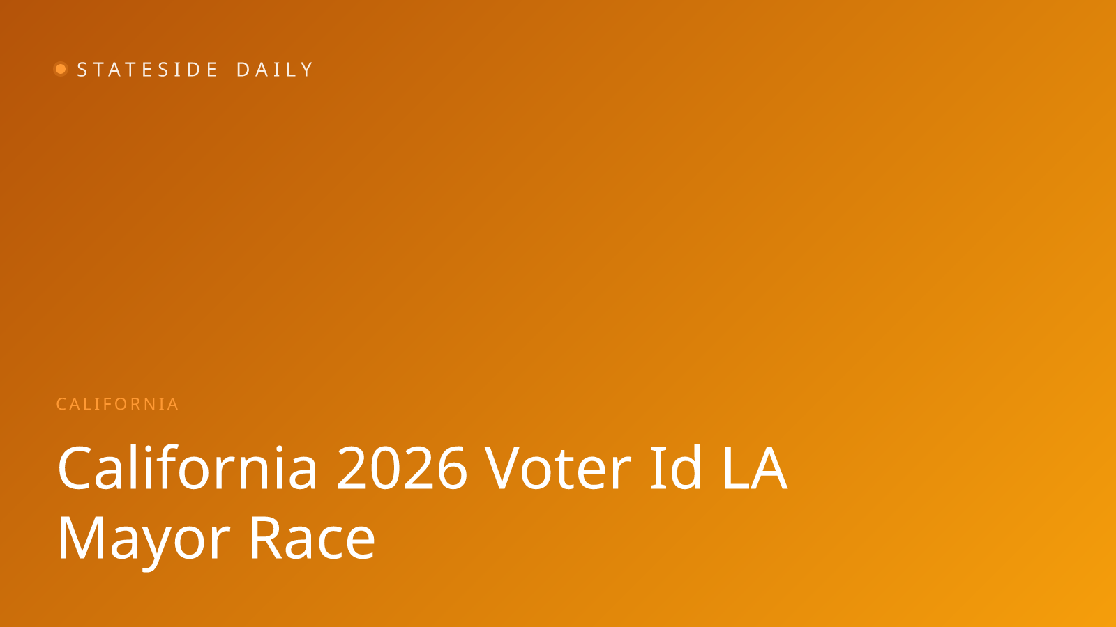 California 2026: Voter ID Ballot Fight and L.A. Mayor's Race Heat Up