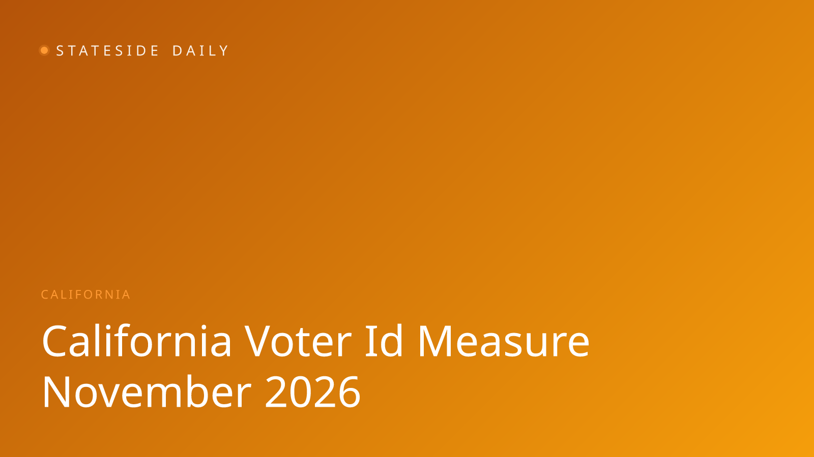California Voter ID Measure Advances to November Ballot