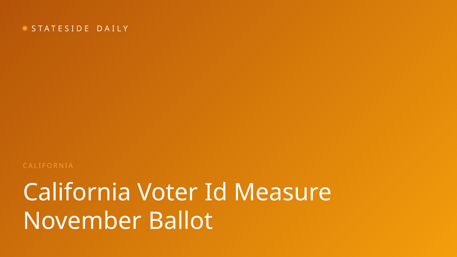 California Voter ID Measure Advances to November Ballot