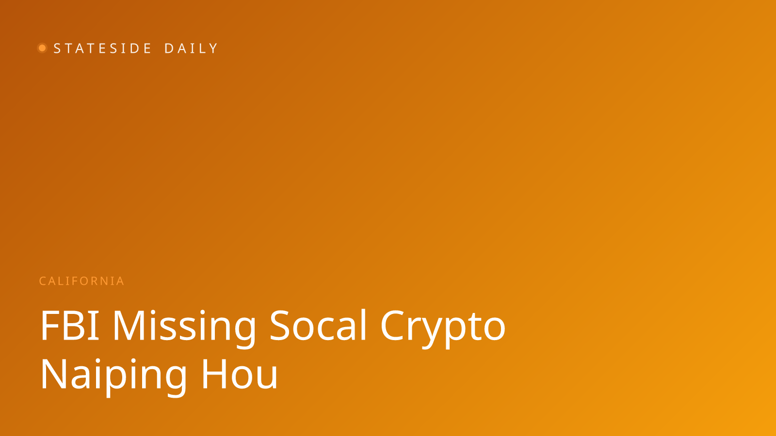 FBI Joins Search for Missing SoCal Man Tied to Crypto Fortune