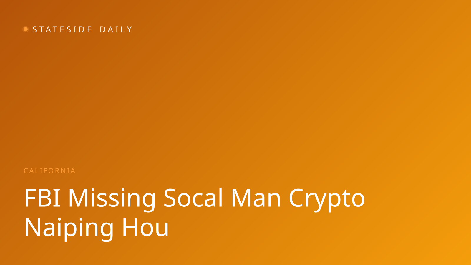 FBI Joins Search for Missing SoCal Man Tied to Crypto Fortune