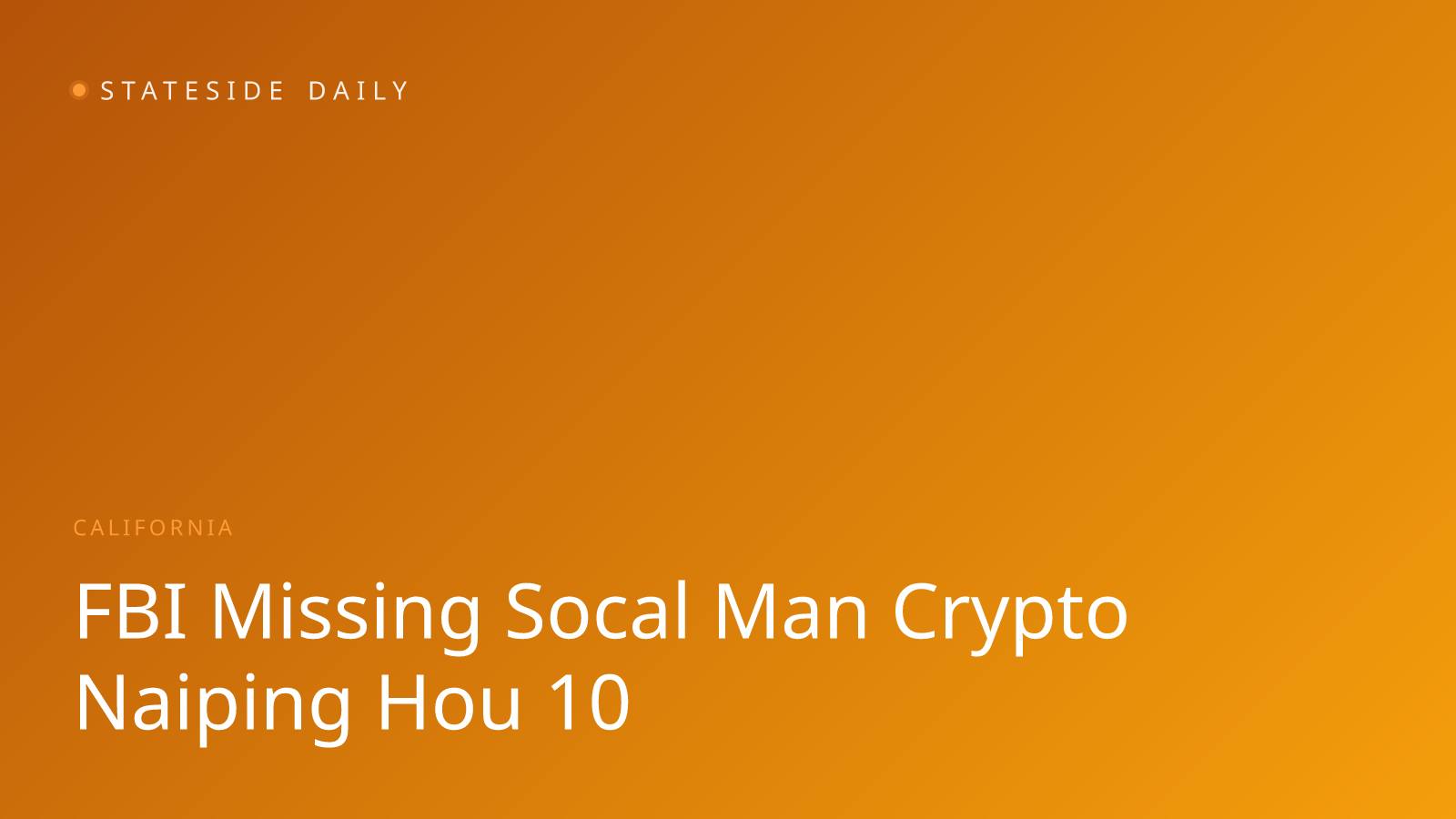 FBI Joins Search for Missing SoCal Man Tied to Crypto Fortune