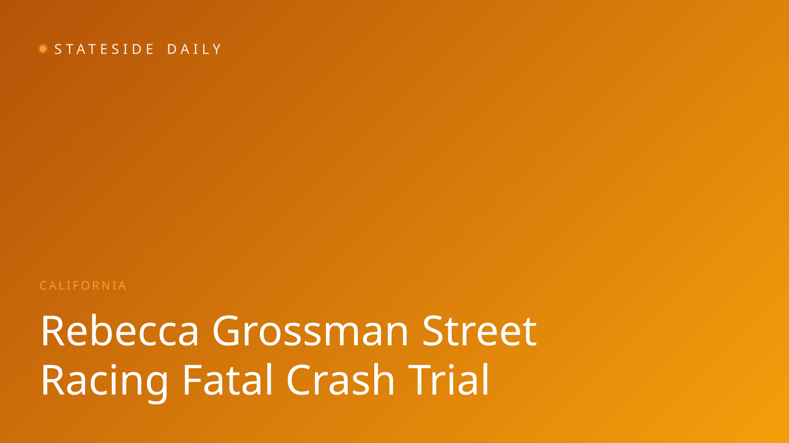Rebecca Grossman Accused of Street Racing Before Fatal Crash
