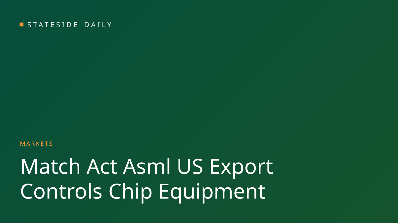 The MATCH Act and ASML: What New US Export Rules Mean for the Chip Equipment Giant