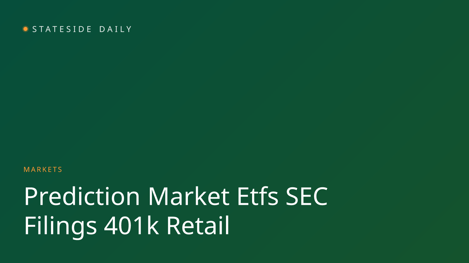 Prediction Markets Inch Toward Your 401(k): What the SEC Filings Mean