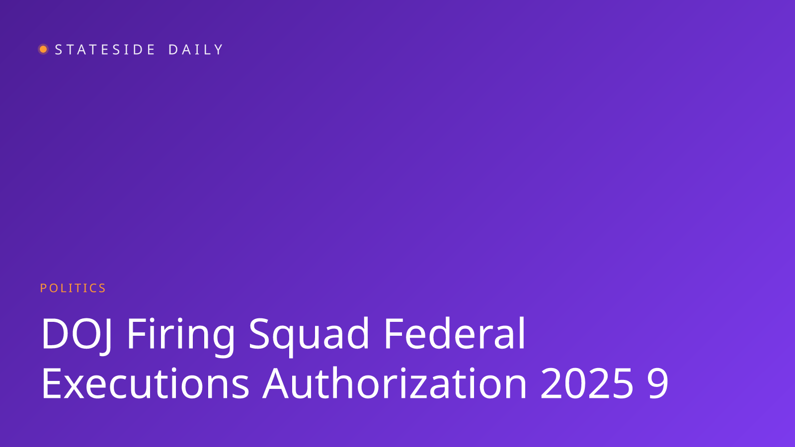 Justice Department Approves Firing Squad for Federal Executions