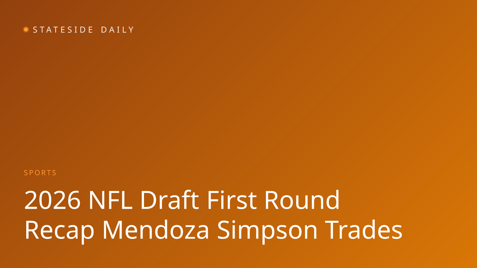 2026 NFL Draft: First-Round Recap—Mendoza to Raiders, Simpson to Rams, and the Trades That Reshaped the Board