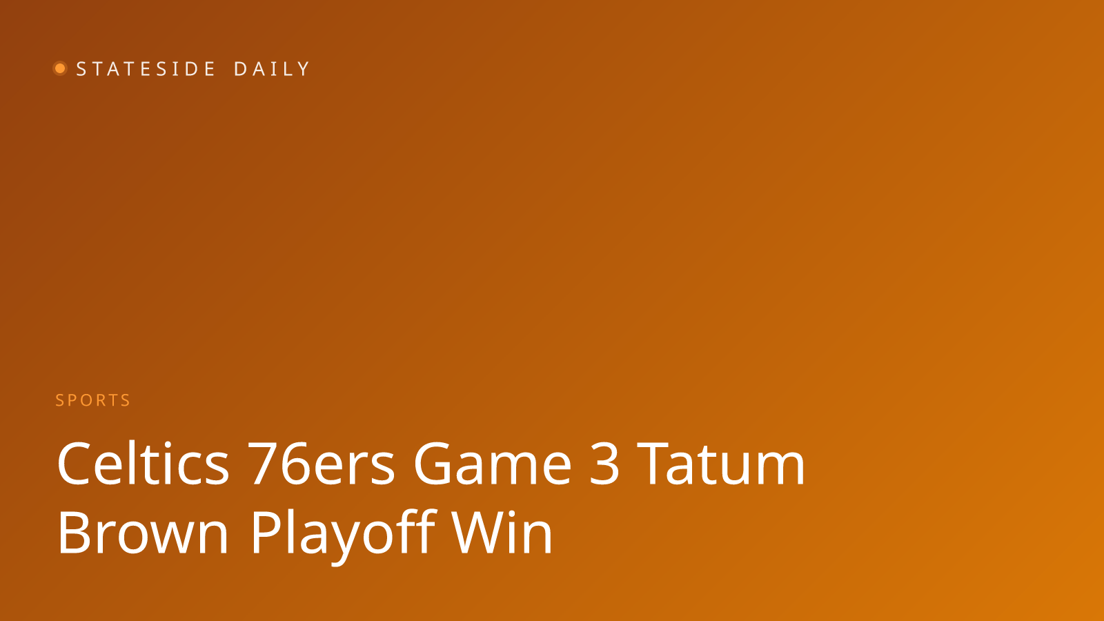 Tatum, Brown Power Celtics Past 76ers in Pivotal Game 3 Win