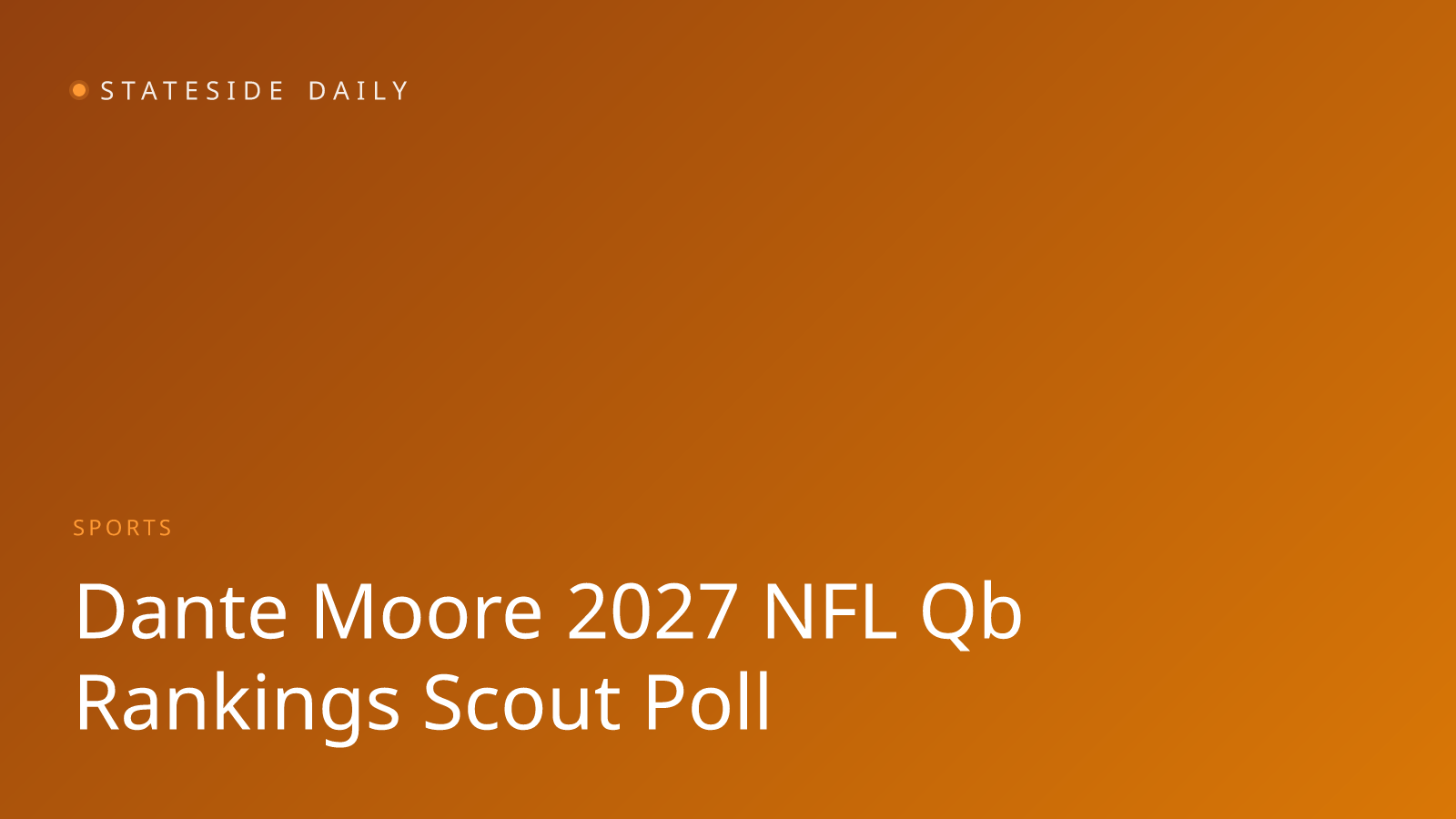 Moore Leads Early 2027 QB Rankings: What Scout Poll Reveals About Next Draft Class