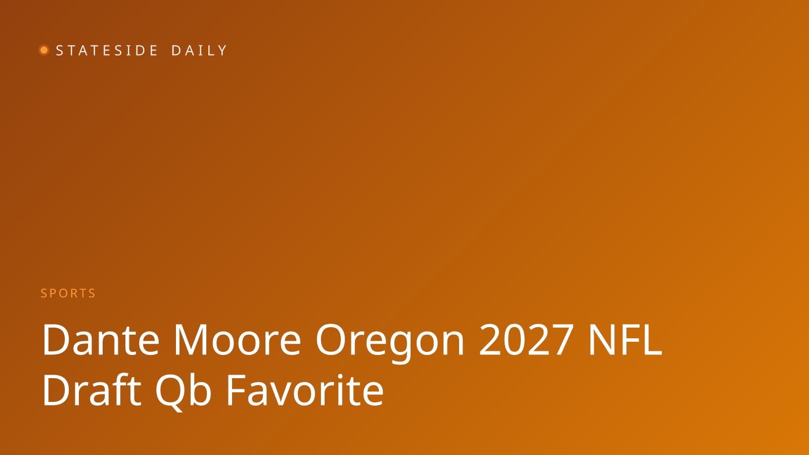 Dante Moore's Early Edge: What Scouts See in Oregon's 2027 QB Class Leader