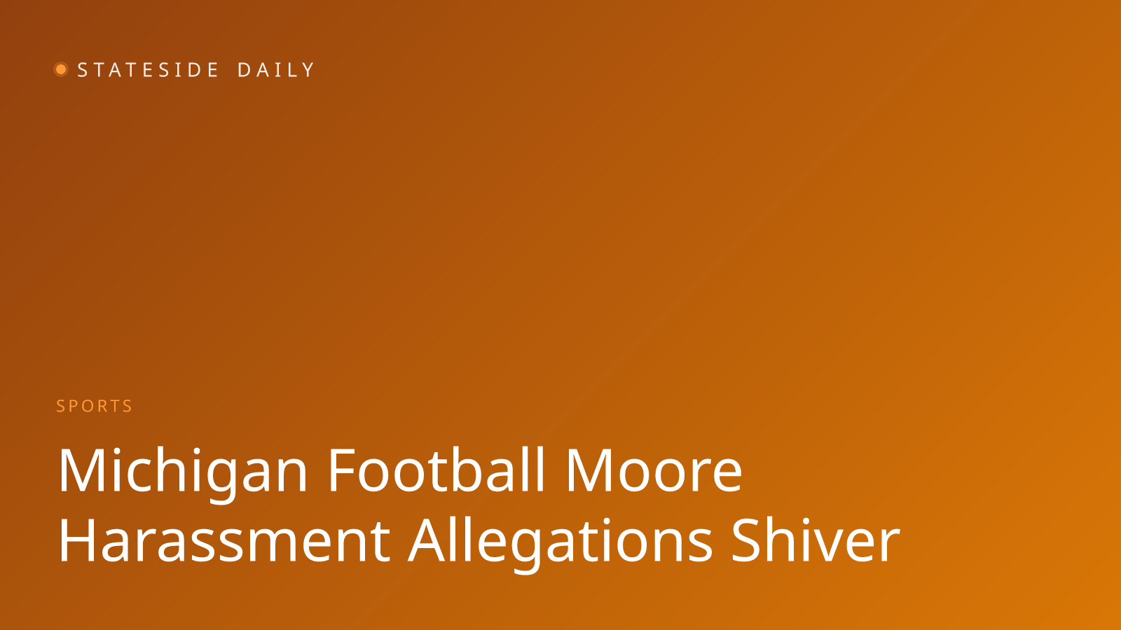 Former Michigan Staffer Says Athletic Department Failed to Protect Her From Moore's Harassment