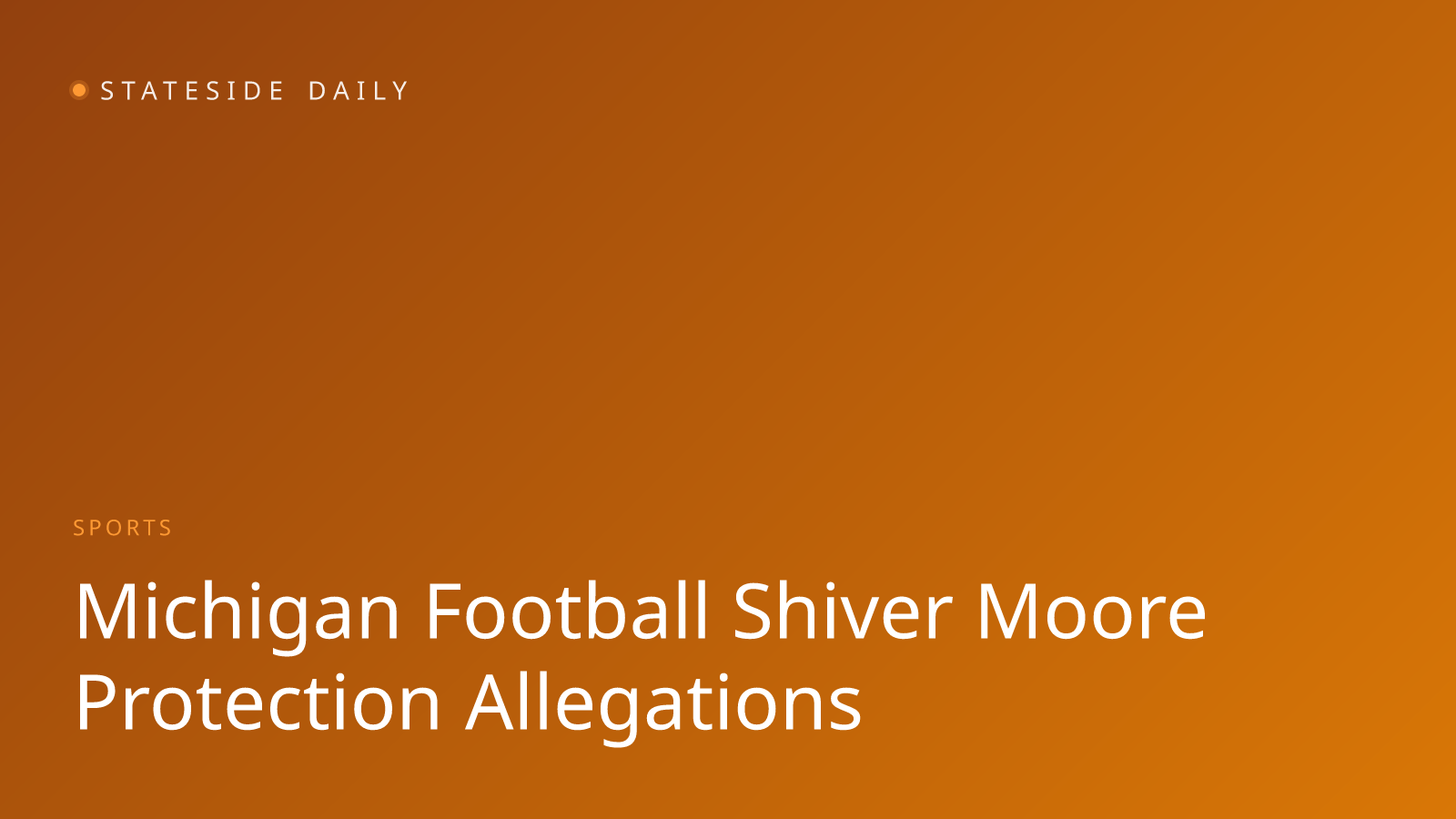 Former Michigan Staffer Says Athletic Department Failed to Protect Her from Ex-Coach Moore