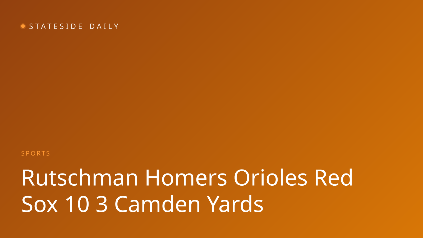 Rutschman Homers Twice as Orioles Rout Red Sox 10-3
