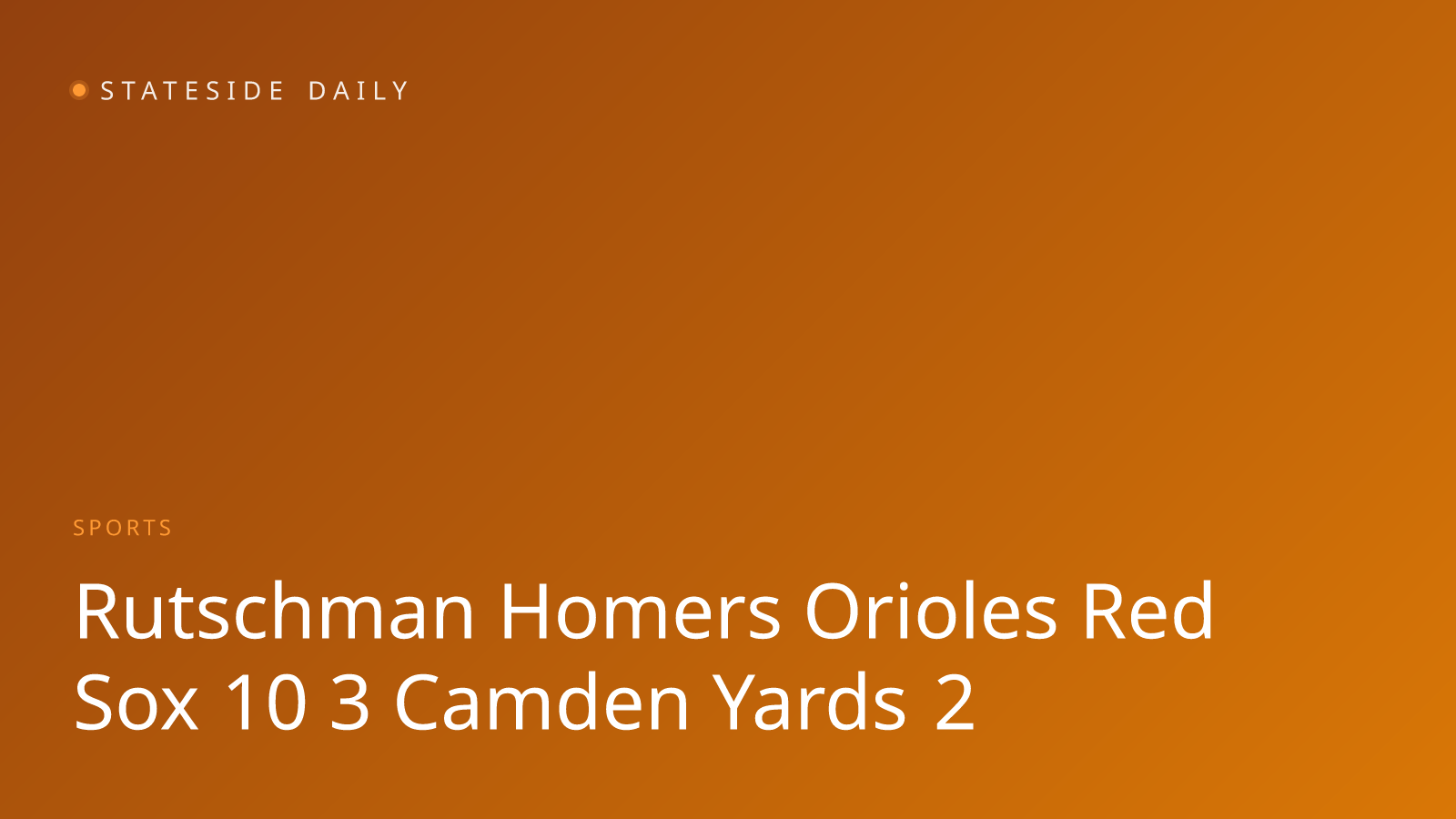 Rutschman Homers Twice as Orioles Pound Red Sox 10-3