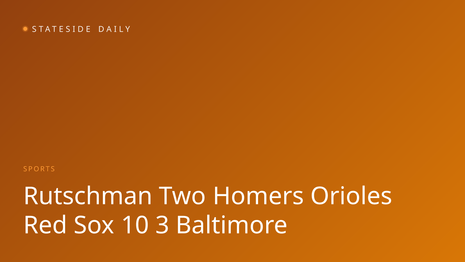 Rutschman's Two-Homer Night Powers Orioles Past Red Sox 10-3