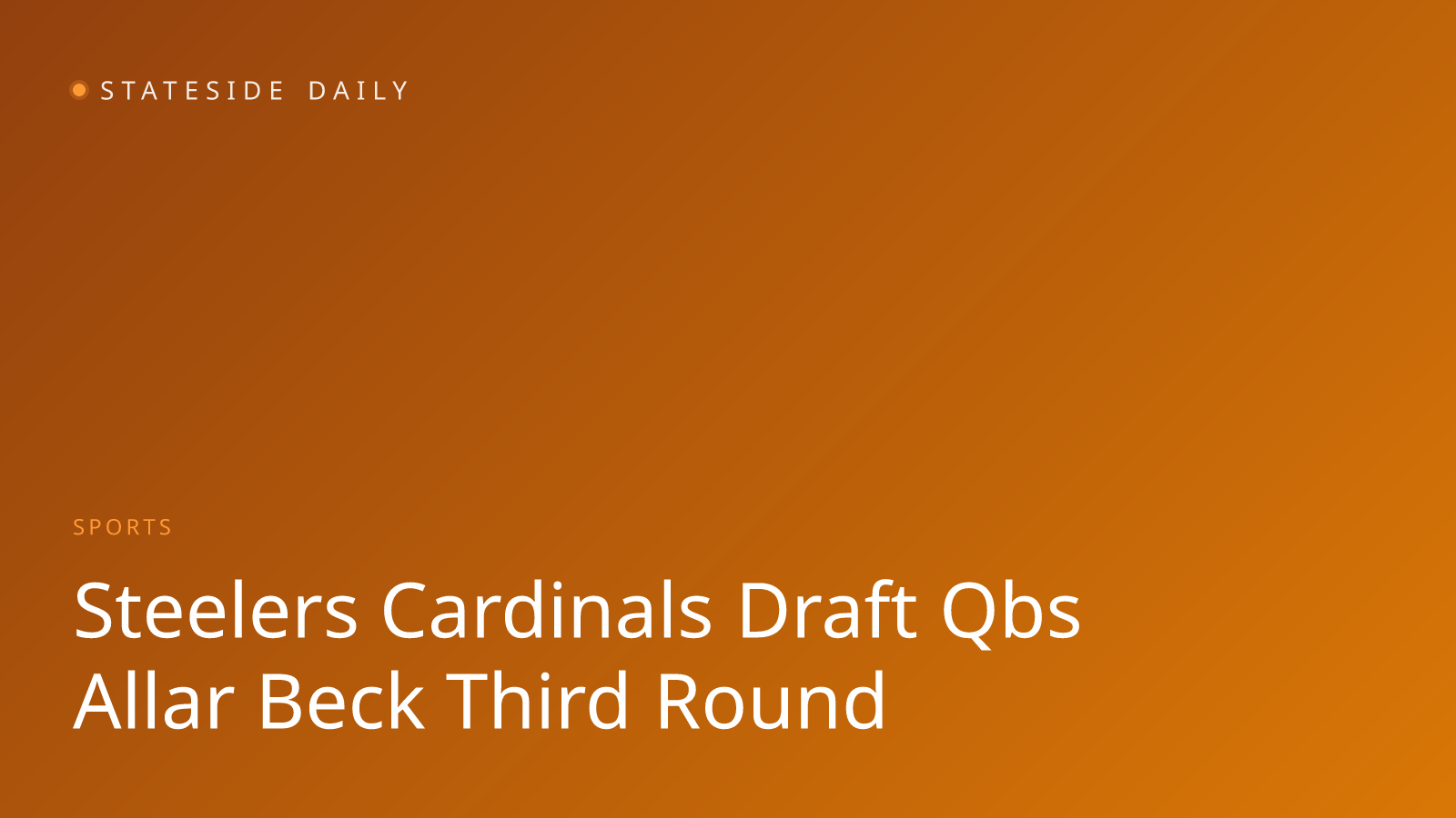 Steelers, Cardinals Draft QBs Amid Rodgers Uncertainty