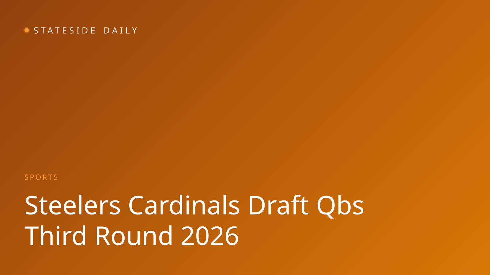 Steelers, Cardinals Draft QBs Amid Uncertainty in Third Round