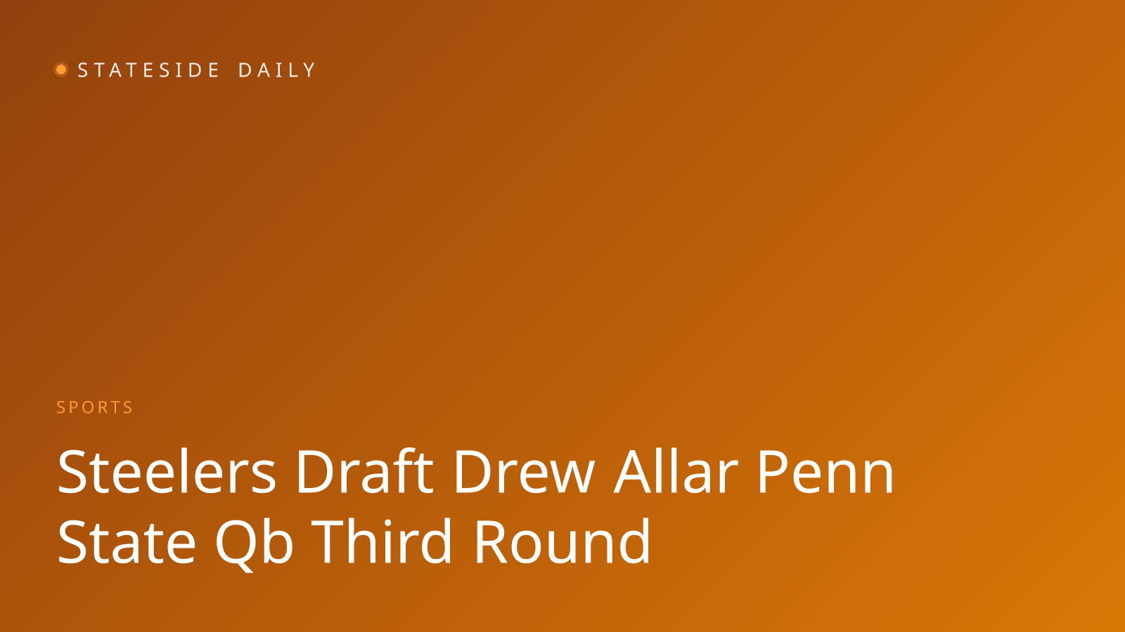 Steelers Draft Penn State QB Drew Allar in Third Round