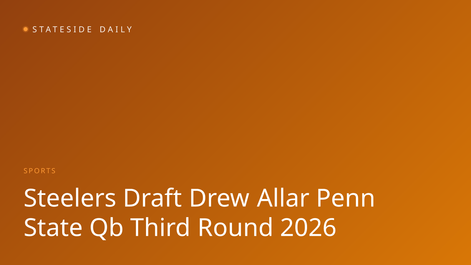 Steelers Draft Penn State QB Drew Allar in Third Round