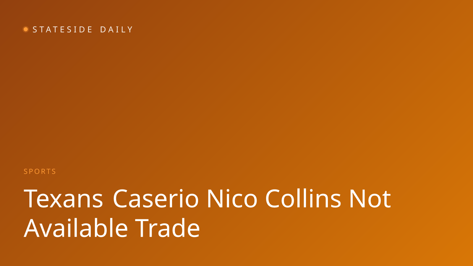 Texans GM Caserio: Nico Collins 'Not Available' for Trade