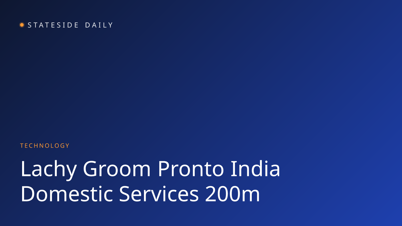 Lachy Groom Backs Indian House-Help Startup Pronto at $200M