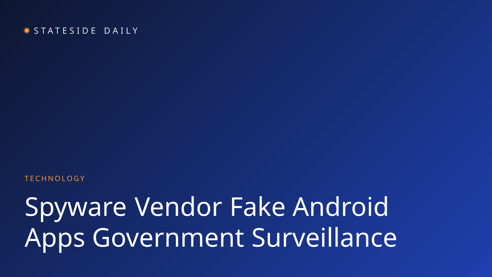 Previously Unknown Spyware Vendor Exposed Using Fake Android Apps for Government Surveillance