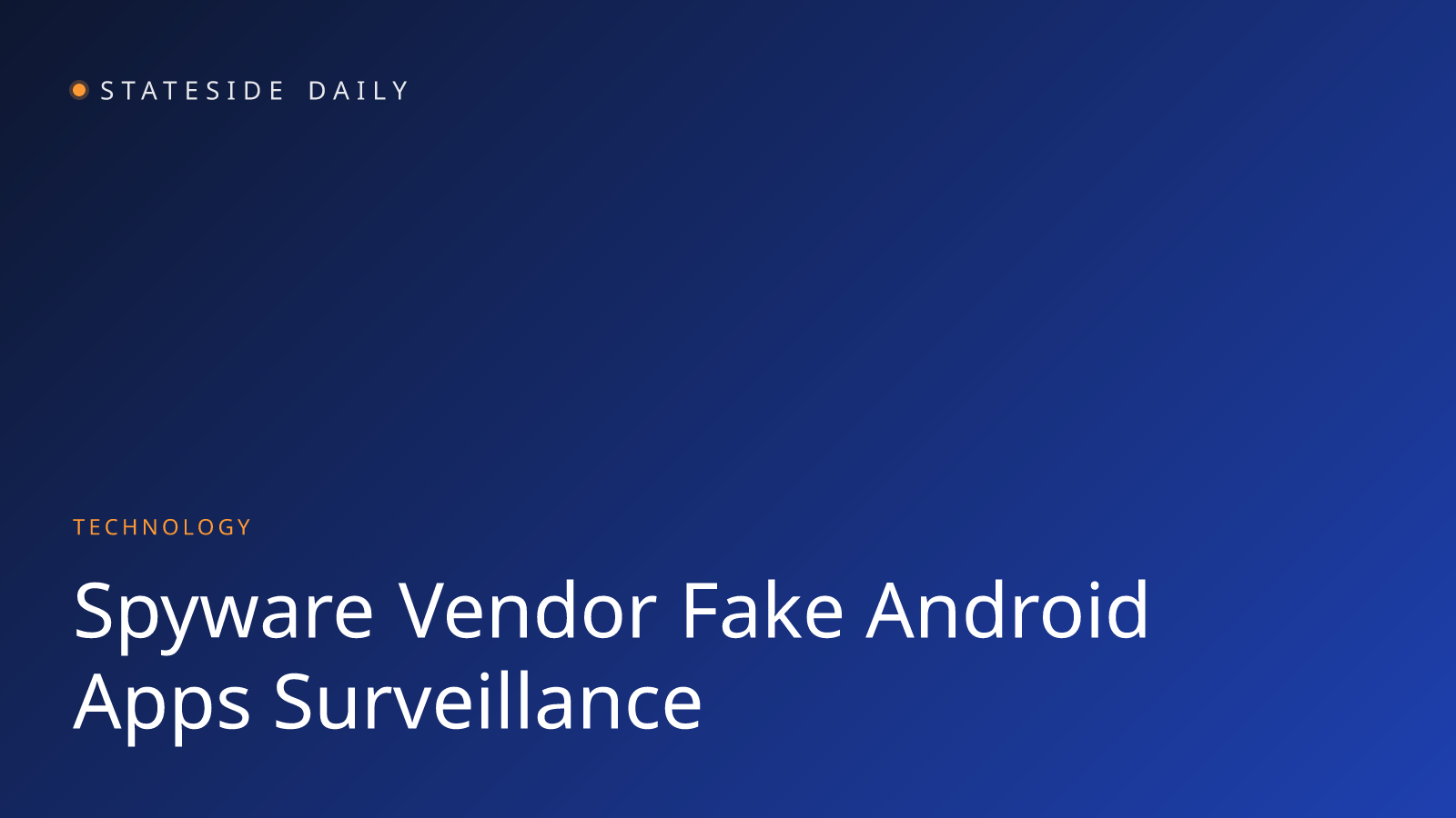 New Spyware Vendor Exposed Using Fake Android Apps to Surveil Targets