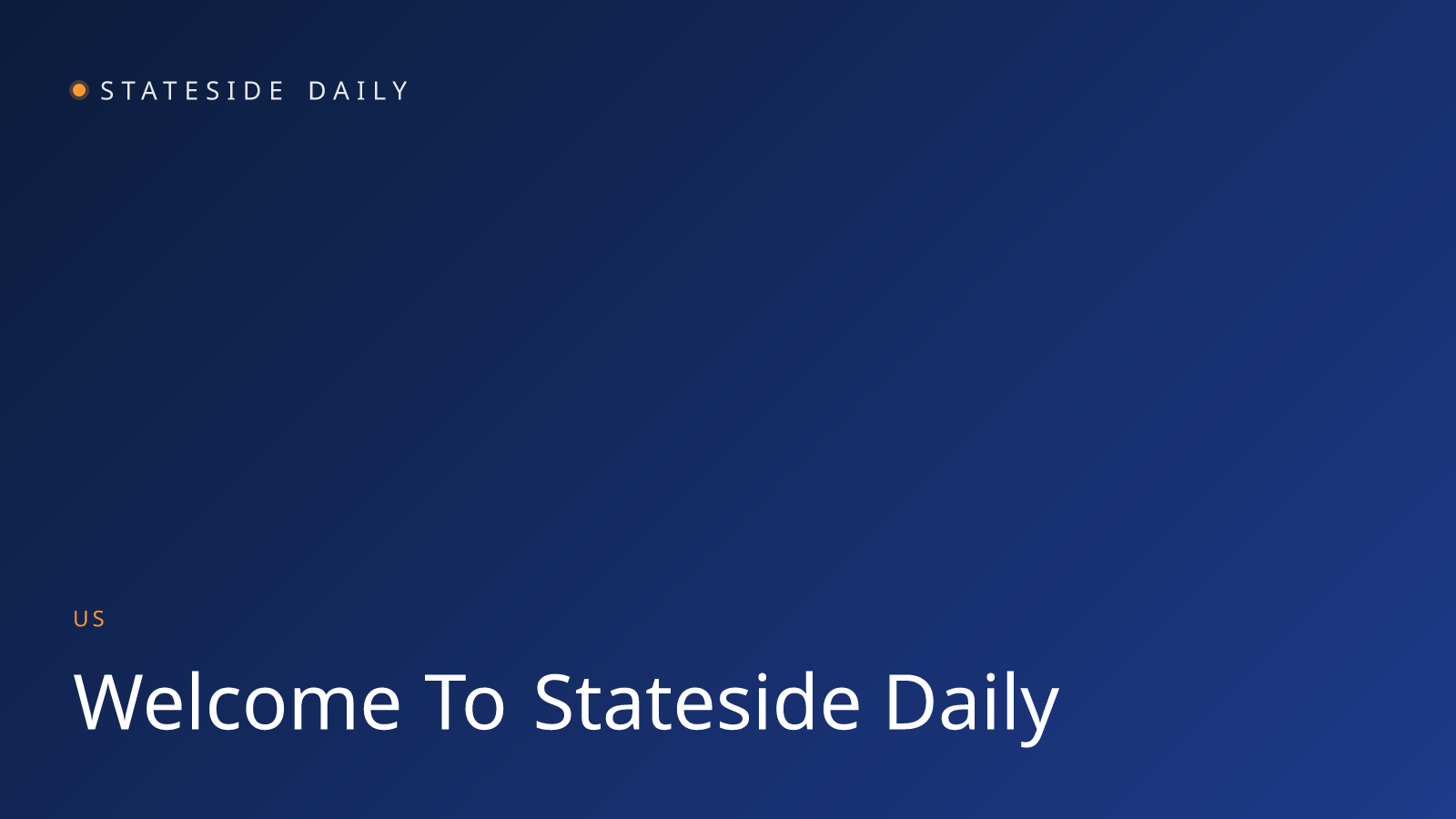 Welcome to Stateside Daily