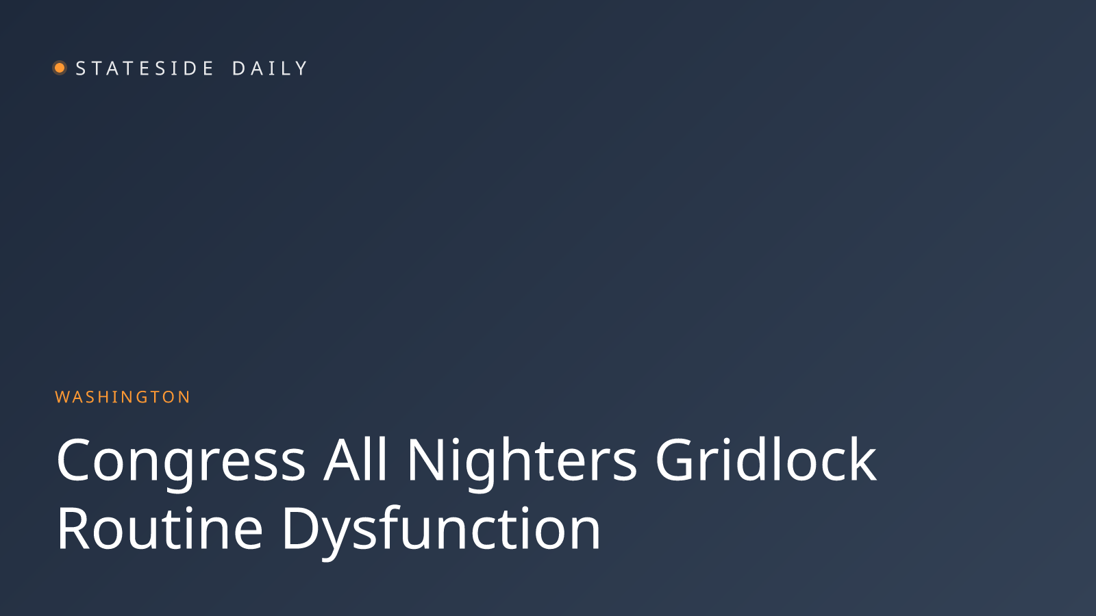 The All-Nighter Congress: How Gridlock Became the Default