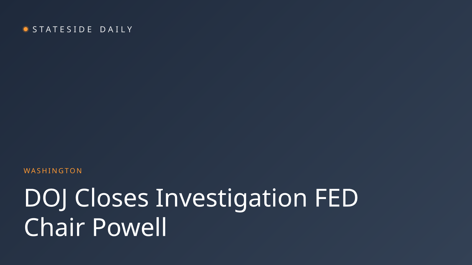 DOJ Closes Criminal Investigation Into Fed Chair Powell Without Charges