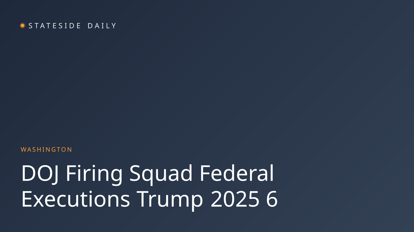 DOJ Adds Firing Squad to Federal Execution Methods Under Trump