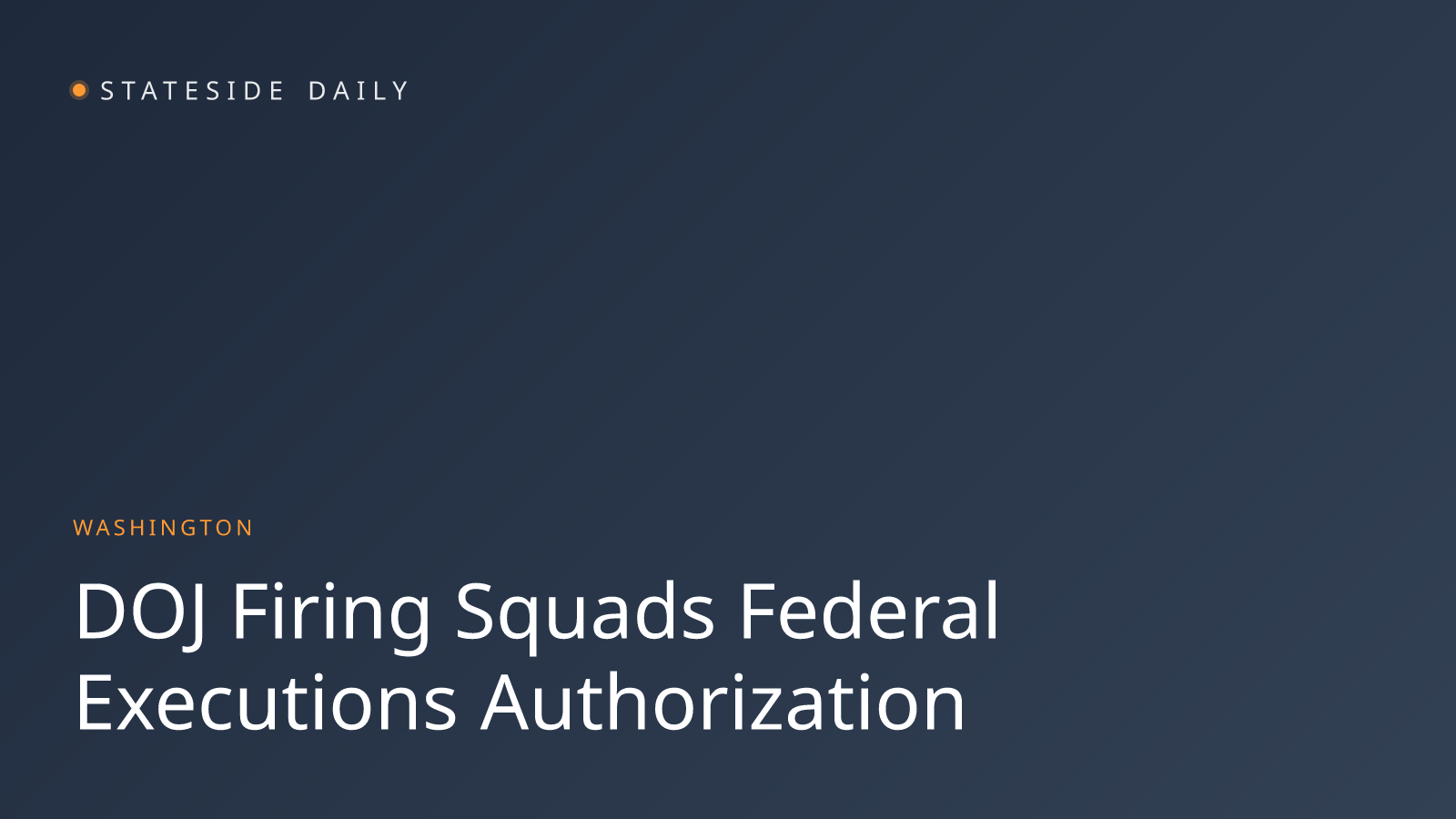 Justice Department Authorizes Firing Squads for Federal Executions