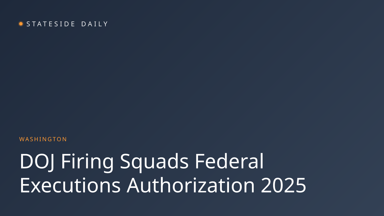 DOJ Authorizes Firing Squads for Federal Executions