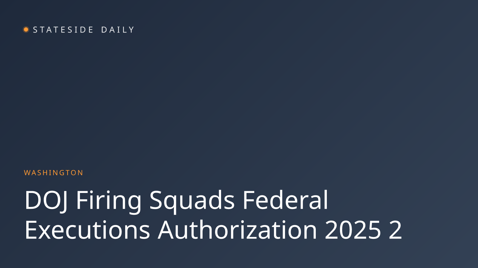 Justice Department Authorizes Firing Squads for Federal Executions