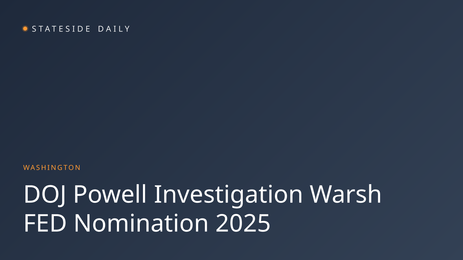 Justice Department Closes Powell Probe, Clearing Path for Warsh Fed Nomination