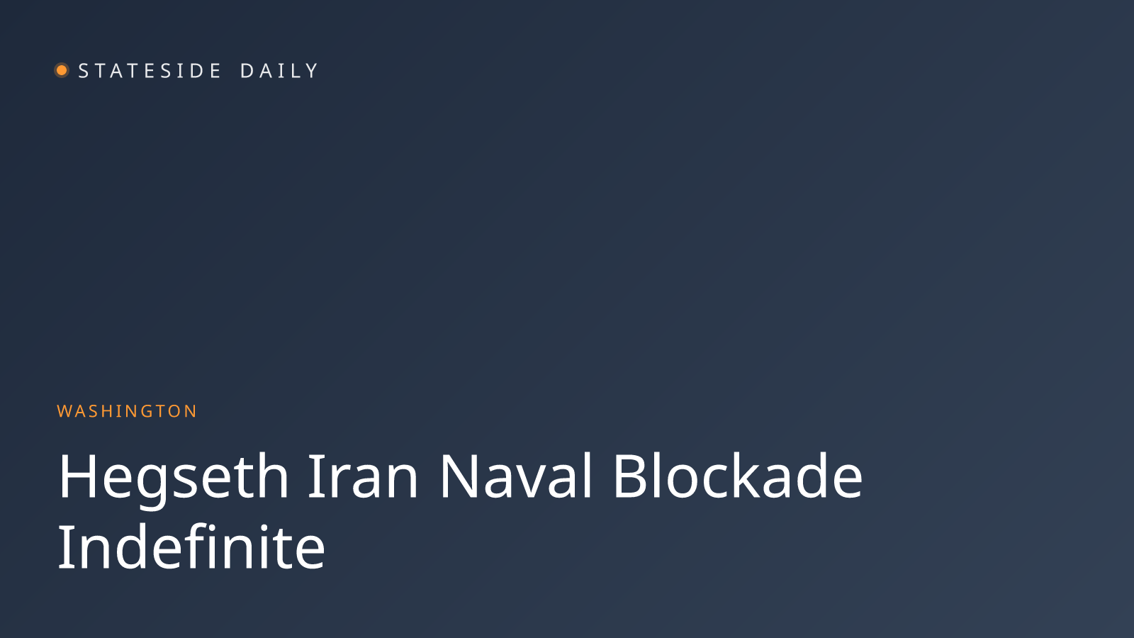 Hegseth Vows U.S. Will Maintain Iran Blockade 'As Long as It Takes'