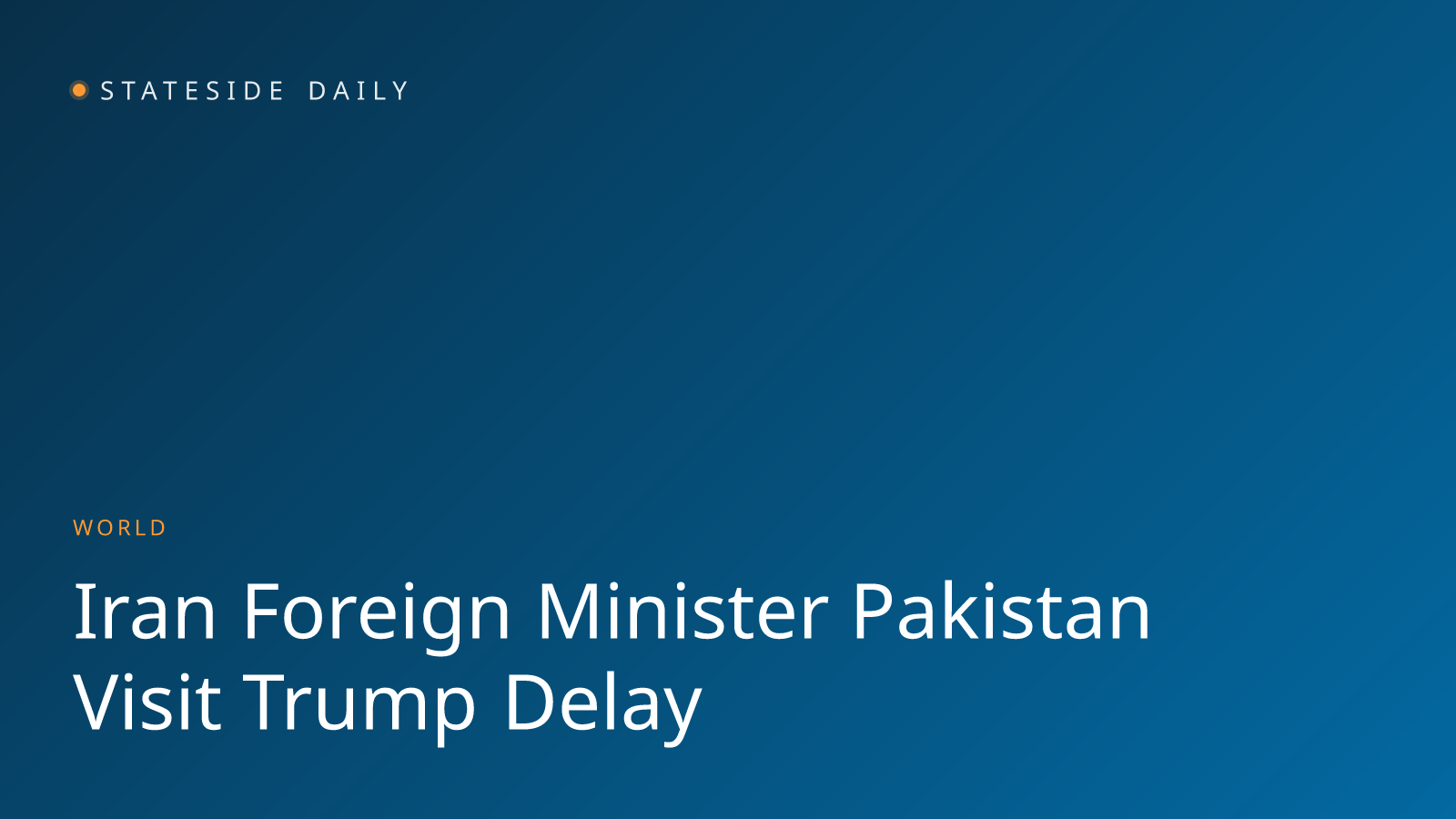 Iran's Foreign Minister Heads to Pakistan as Trump Says He's 'In No Rush' on Peace Deal