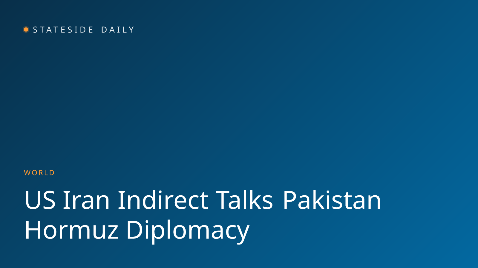 U.S. and Iran Turn to Pakistan as Indirect Talks Begin