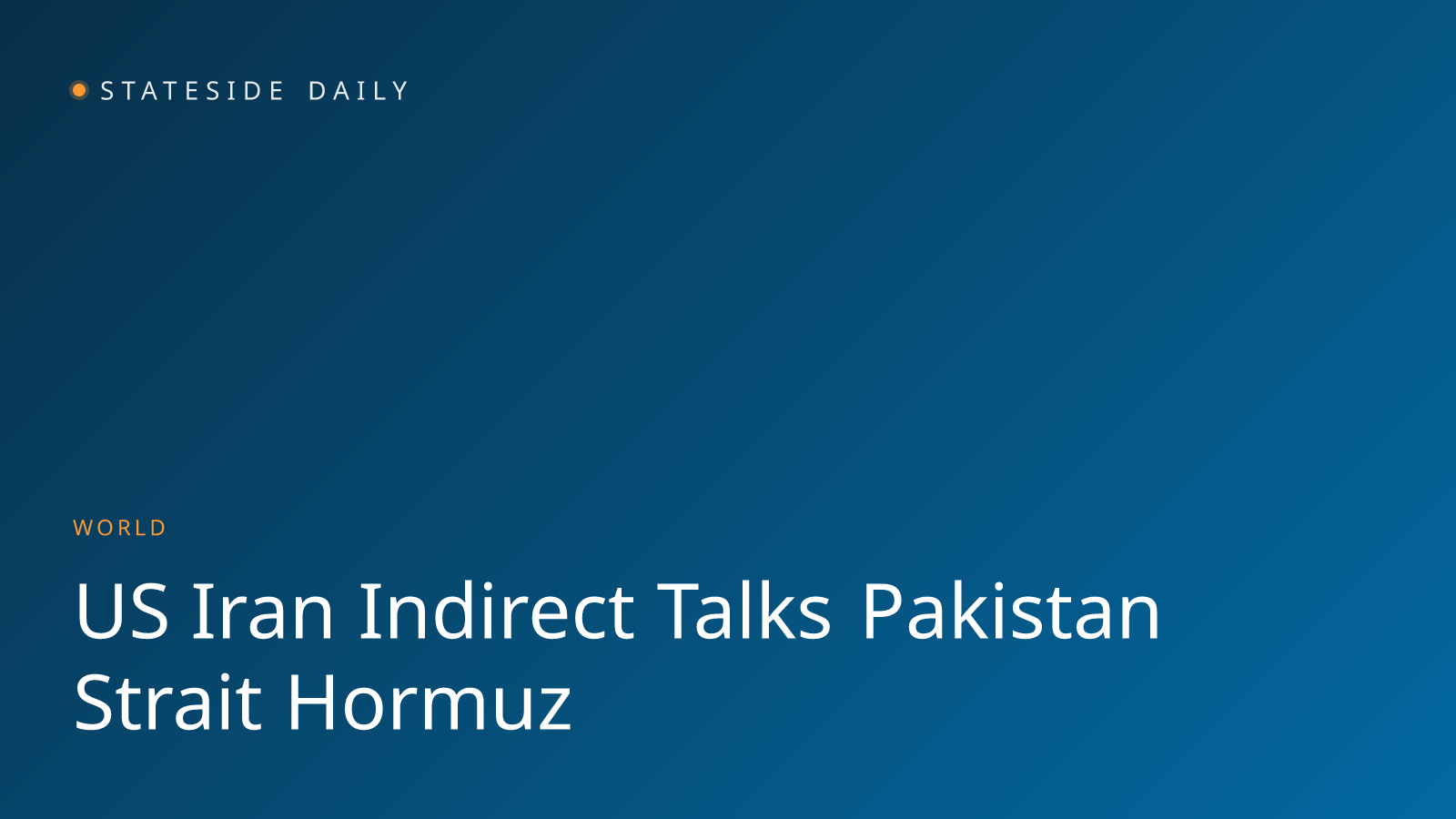 U.S. and Iran Pursue Indirect Talks via Pakistan Amid Confusion