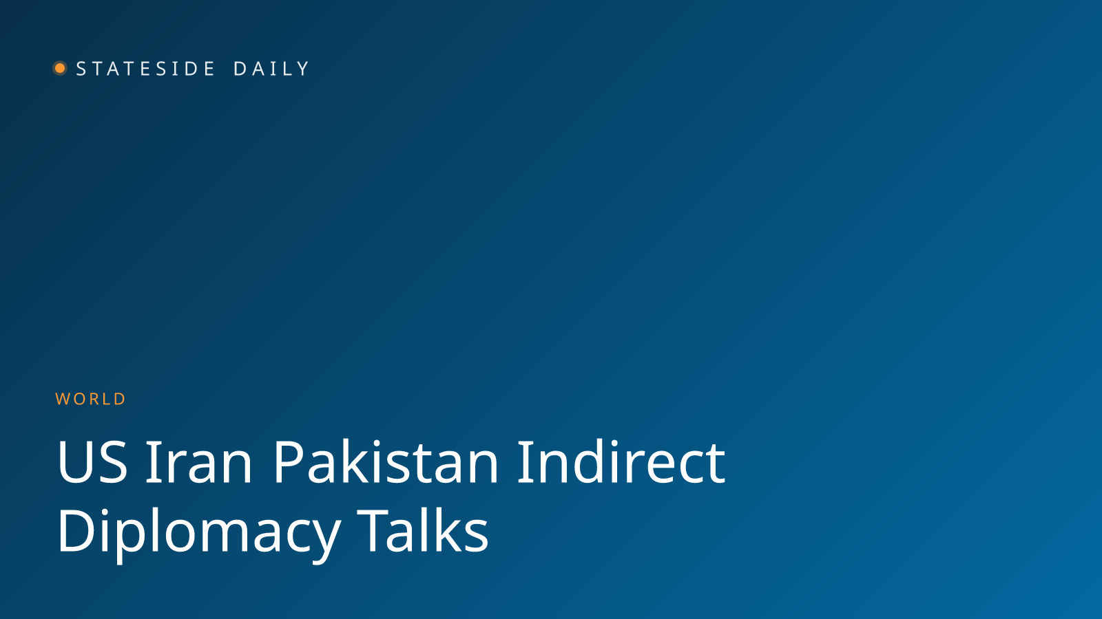 U.S. and Iran Turn to Pakistan for Indirect Diplomacy